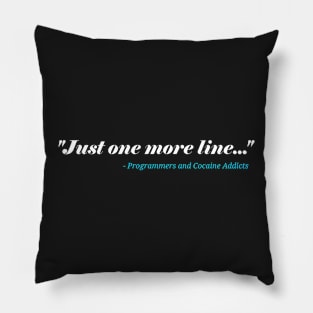 Just One More Line - Funny Programming Jokes Pillow