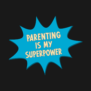 Parenting is my Superpower for Father and Mother T-Shirt