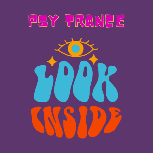 Psy Trance.Look Inside T-Shirt