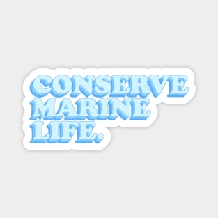 Conserve marine life Magnet