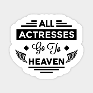 All Actresses Go To Heaven Magnet