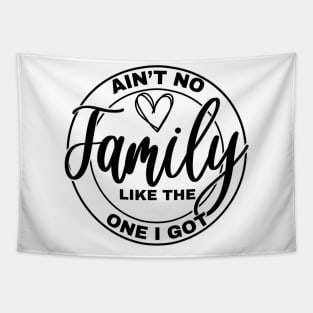 Ain’t No Family LIke the One I God, Gift Idea, Family Reunion Group Tees Tapestry