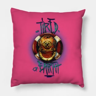 Tired of Earth Pillow