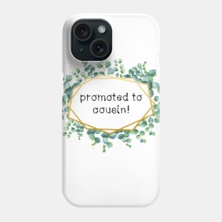 promoted to cousin Phone Case