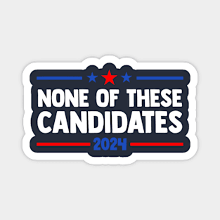 None of These Candidates 2024 Funny Nevada President Magnet