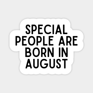 Special People are Born in August - Birthday Quotes Magnet