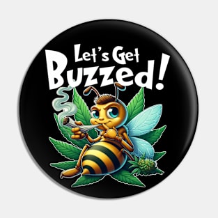 Let's Get Buzzed Funny Bee Marijuana Design for Weed Enthusiasts Pin