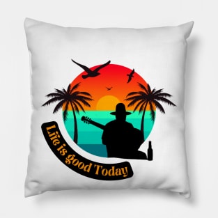 life is good today summer tee Pillow