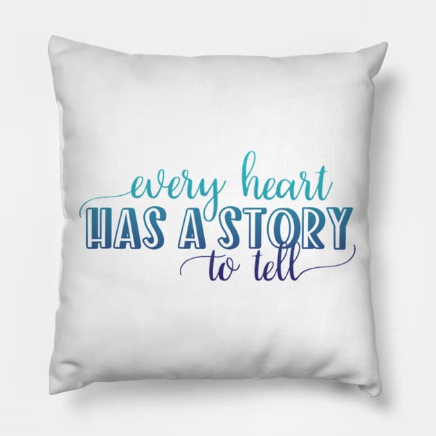 Every heart has a story to tell Pillow by BoogieCreates