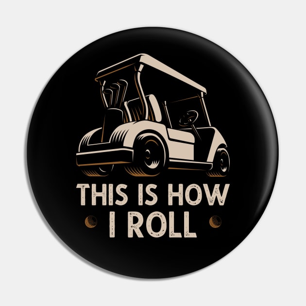 This Is How I Roll Funny Vintage Golf Cart Gift Pin by DragonTees