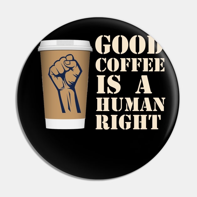 coffee is a human right Pin by RelianceDesign