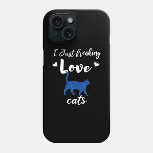 I Just Freaking Love Cats Phone Case