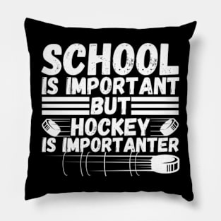 School is important But Hockey is importanter Pillow