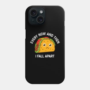 Tacos Tuesday Every Now And Then I Fall Apart Funny Taco Phone Case