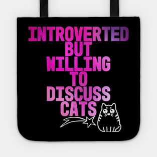 Introverted But Willing To Discuss Cats Tote