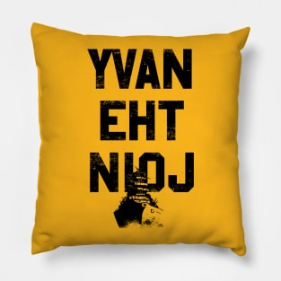 YVAN EHT NIOJ Pillow