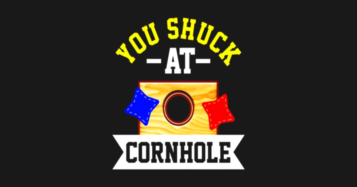 Funny You Shuck At Cornhole T Shirt Meme Quote T Saying Thanksgiving Sticker Teepublic