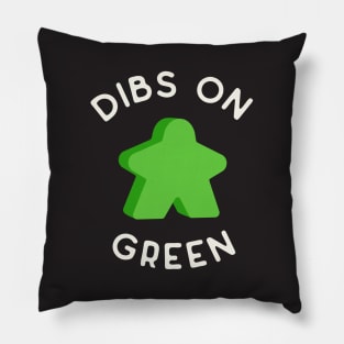 I Call Dibs on the Green Meeple 'Coz I Always Play Green! Pillow