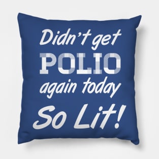 Didn't Get Polio Pillow