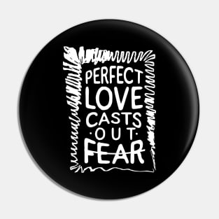 'Perfect Love Casts Out Fear' Love For Religion Shirt Pin