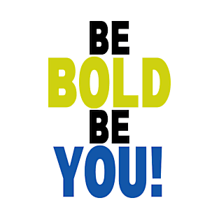 Be Bold T-Shirt