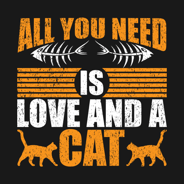 Cat Love is all you need-Best cat lover Gift idea- Funny cat Tee Design by DaveG Clothing