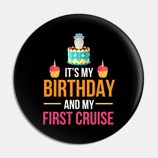 It is My Birthday And My First Cruise Pin by MooonTees