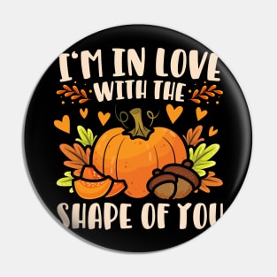 I'm In Love With The Shape Of You Pumpkin Pin