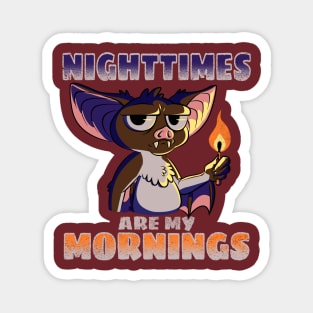 Nighttimes Are My Mornings | Funny Cute Bat Night Fire Spooky Halloween Magnet