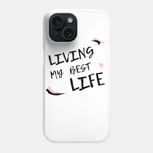 Living my best life 2021 design Phone Case by Ashden