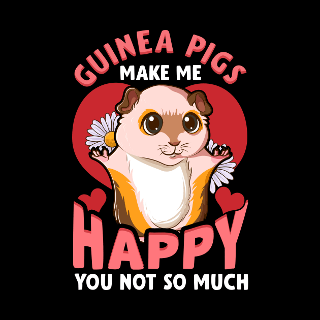 Guinea Pigs Make Me Happy You Not So Much Pun by theperfectpresents