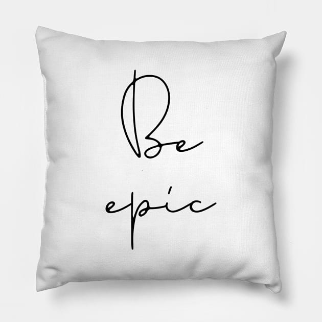 Be epic Pillow by LemonBox