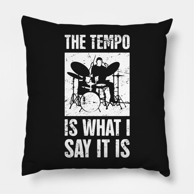 The Tempo Is What I Say It Is – Drum Set Design Pillow by MeatMan