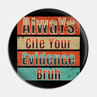 Always Cite Your Evidence Bruh, Teacher Pin