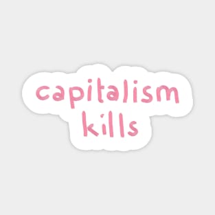 Capitalism Kills - pink Magnet