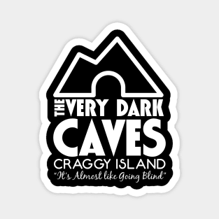 The Very Dark Caves It's Almost like Going Blind Magnet