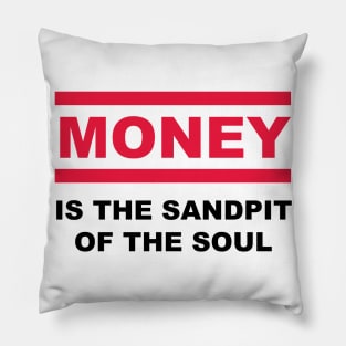 Is the sandpit of the soul - MONEY Pillow