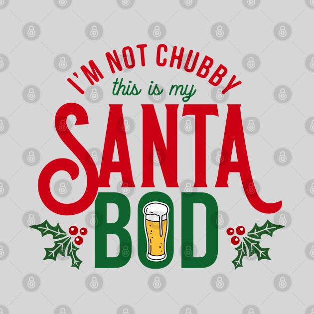 I'm not chubby, this is my santa bod by RFTR Design