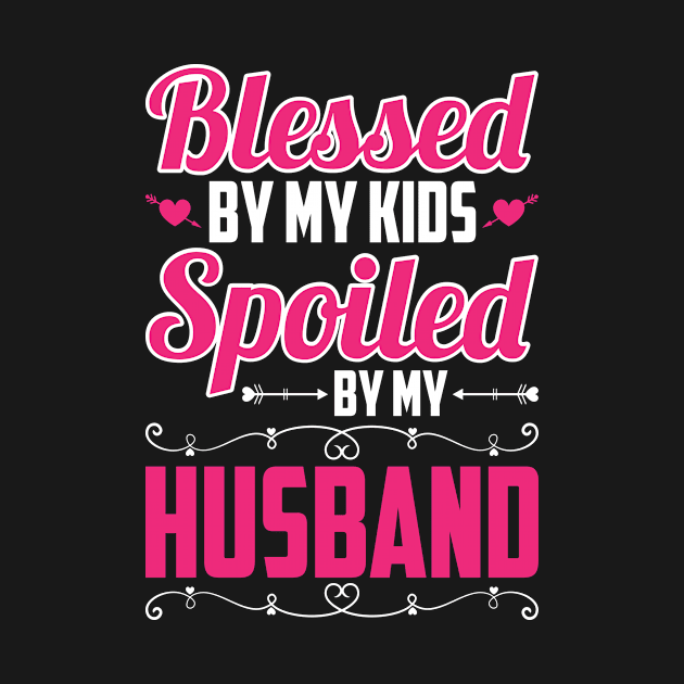 Blessed Mom Spoiled Wife Mother's Day by Special Tees