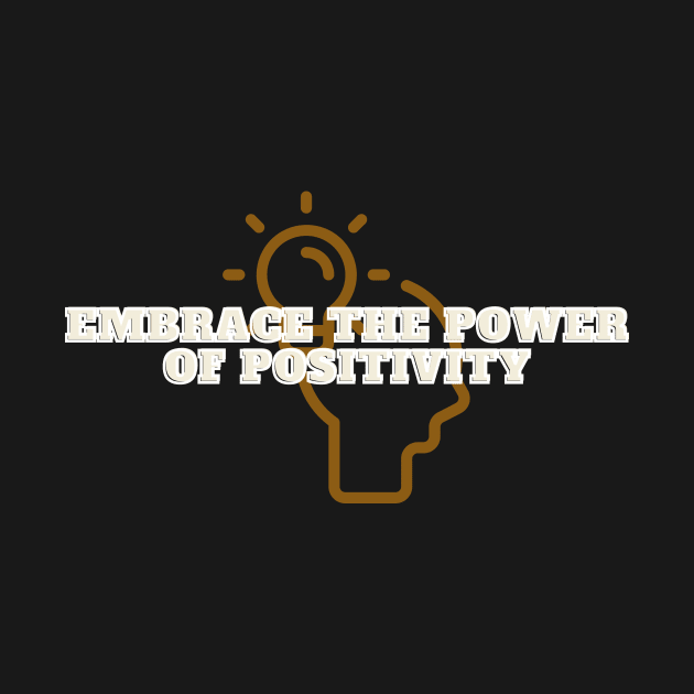 Embrace the power of positivity by Clean P