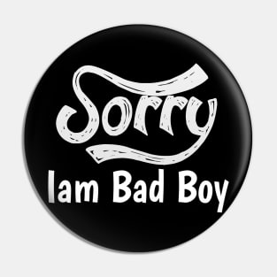 Sorry Iam Bad Boy Meme Fun Txt Pin