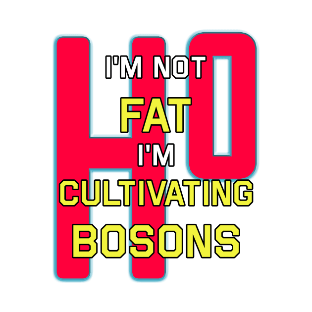 I'm Not Fat I'm Just Cultivating Bosons by edgarcat