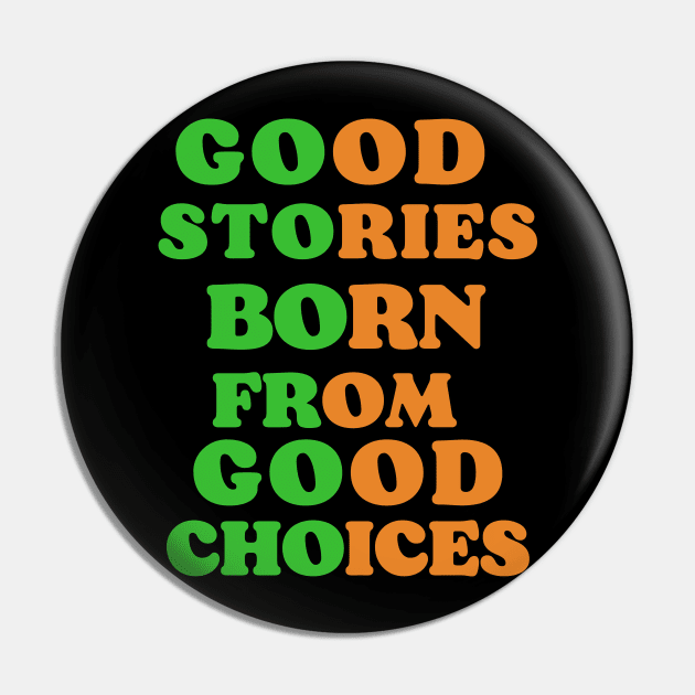 good stories born from good choices Pin by funnyd