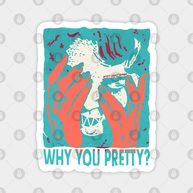 Why You Pretty? Magnet by hafiz_who