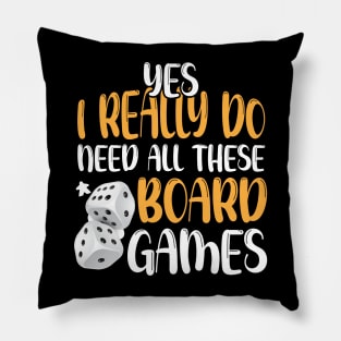 Yes I Really Do Need All These Board Games Funny Dice Games Pillow