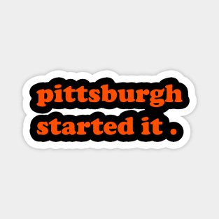 pittsburgh started it Magnet