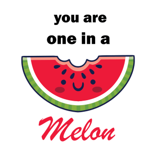 You are one in a melon T-Shirt