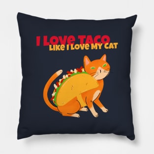 I Love My Taco Like I Love My Cat Tacocat Pillow