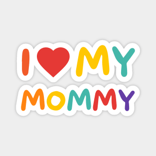I Love My Mommy – Expressive Love Magnet