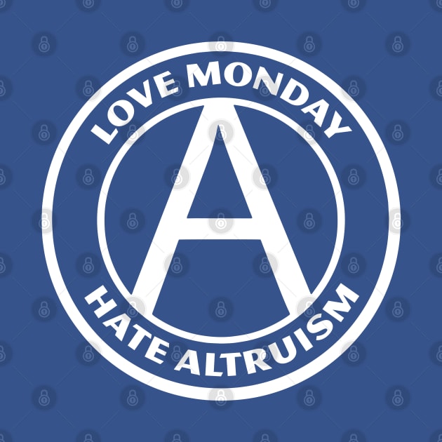 LOVE MONDAY, HATE ALTRUISM by Greater Maddocks Studio